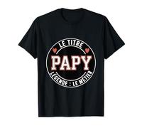 Papy Le Titre Légende Le Métier Humour Grand-père T-Shirt