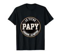 Papy Le Titre Légende Le Métier Humour Grand-père T-Shirt