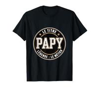 Papy Le Titre Légende Le Métier Humour Grand-père T-Shirt