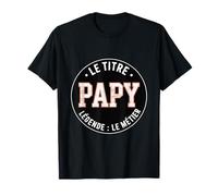 Papy Le Titre Légende Le Métier Humour Grand-père T-Shirt