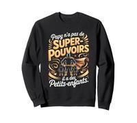 Papy Na Pas De Super Pouvoirs Il A des Petits Enfants Sweatshirt