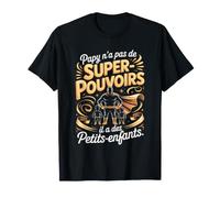 Papy Na Pas De Super Pouvoirs Il A des Petits Enfants T-Shirt
