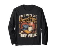 Papy Parce Que Grand Père Ça Fait Trop Vieux Manche Longue
