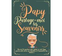 Papy , partage-moi tes souvenirs: Carnet à compléter sur la vie de votre Grand Père pour découvrir son histoire et ses aventures | Journal de mémoire ... un anniversaire ou la fête des Grands-pères