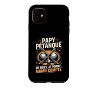 Papy Pétanque Tu Tires Je Pointe Mamie Compte Coque pour iPhone 11