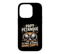 Papy Pétanque Tu Tires Je Pointe Mamie Compte Coque pour iPhone 14 Pro