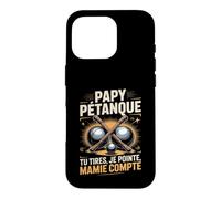 Papy Pétanque Tu Tires Je Pointe Mamie Compte Coque pour iPhone 16 Pro