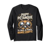 Papy Pétanque Tu Tires Je Pointe Mamie Compte Manche Longue
