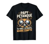 Papy Pétanque Tu Tires Je Pointe Mamie Compte T-Shirt