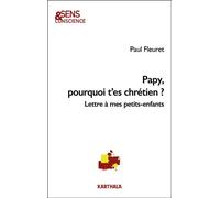 Papy, pourquoi t’es chrétien ? Lettre à mes petits-enfants - Paul Fleuret - Karthala - broché - Essai
