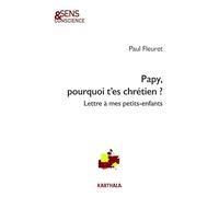 Papy, pourquoi t'es chrétien ?: Lettre à mes petits-enfants