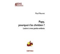 Papy, pourquoi t'es chrétien ? Lettre à mes petits-enfants - Paul Fleuret - Karthala - broché - Essai