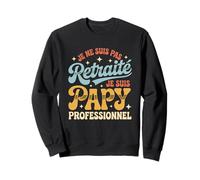 Papy Professionnel Retraité Humour Fête des Grand-Pères Sweatshirt