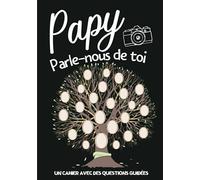 PAPY RACONTE MOI TON HISTOIRE: Carnet à compléter sur la vie de votre Grand Père pour découvrir son histoire et ses aventures | Journal de mémoire à ... un anniversaire ou la fête des Grands-pères