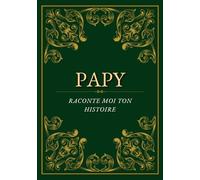 Papy, raconte moi ton histoire: Journal à compléter | Souvenirs et histoires de famille | Cadeau pour la fête des grands-pères, un anniversaire ou Noël