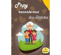 Papy raconte-moi ton histoire: Journal de mémoire à compléter par votre grand-père pour connaître son histoire | Idée cadeau original fête des grands-Pères