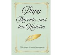 PAPY RACONTE-MOI TON HISTOIRE: Le livre de ta vie à remplir | 150 questions pour transmettre ton expérience et tes souvenirs | Cadeau original fête des grands-pères, anniverssaire et Noël.