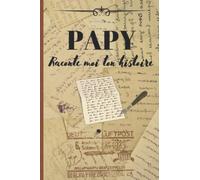 Papy - Raconte moi ton histoire: Livre à compléter avec ses petits enfants - Un cadeau unique - Pour des moments de complicité avec son grand-père