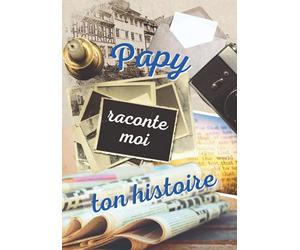 Papy raconte moi ton histoire: livre mémoire de Grand père à remplir seul ou avec ses petits-enfants pour laisser des souvenirs à sa famille | Parle ... les fêtes : grands pères, anniversaire, Noël