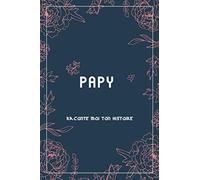 Papy raconte moi ton histoire: Racontez-moi votre histoire +60 questions à votre Grand-père pour partager sa vie et ses pensées pour préserver les souvenirs de votre papy .