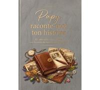 Papy, raconte-moi ton histoire: Tes souvenirs, nos racines, une histoire de famille à transmettre