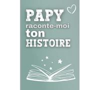 Papy raconte-moi ton histoire: Un joli cadeau pour grand-père à remplir de souvenirs avec ses petits-enfants