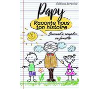 Papy Raconte nous ton Histoire | Journal à Remplir en Famille: Journal de Mémoire à Compléter : Idée Cadeau Original et Personnalisé pour la Fêtes des Pères, Anniversaire etc...