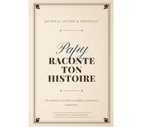 Papy, Raconte Ton Histoire: Le journal de souvenirs à compléter et à transmettre | Idée cadeau original pour grand-père | Album de famille et mémoire