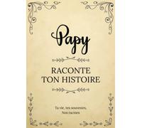Papy raconte ton histoire | Ta vie, tes souvenirs, nos racines: Livre à compléter et à offrir à ses petits-enfants | Un cadeau original pour votre ... des Grands-Pères, son anniversaire ou Noël