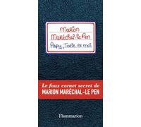 Papy, tatie et moi – Le faux carnet secret de Marion Maréchal-Le Pen – Flammarion