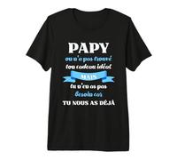 Papy tu Nous as déjà Humour fête des Grands pères drôle T-Shirt Haut de Gamme