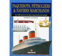 Paquebots, pétroliers et navires marchands Les 300 navires les plus importants du monde. - Robert Jackson - Gremese - cartonné - Beau livre