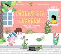 Pâquerette, chardon... Découvre la nature dans ta rue !: Découvre la nature dans ta rue !