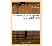 Pâquerettes et soucis : poésies intimes Jules Coste (Auteur)