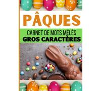 Pâques carnet de mots mêlés gros caractères: Cahier de mots cachés en gros caractères pour les adultes et enfants | Idée cadeau pour patienter en ... œufs poussin lapin panier chocolat carême