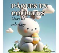 Pâques en Couleurs: Livre de Coloriage Avec Plus de 30 Illustrations Pour Fêter Pâques Conçu Pour Les Enfants Dès 3 Ans