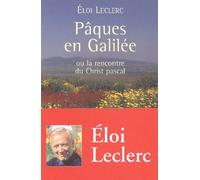 Paques En Galilee, Ou La Rencontre Du Christ Pascal