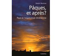 Pâques, et Après ? Paul et l'Espérance Chretienne