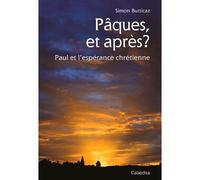 Paques, et apres ? paul et l'esperance chretienne Paul et l'espérance chrétienne - Simon Butticaz - Cabedita - broché - Essai