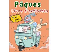 Pâques Livre d'activités pour les enfants de 5 à 7 ans: Cahier educatif pour Garçons et Filles : Coloriages, Labyrinthe, Traçage, Jeux de Logique, Énigmes, Découpage , Cherche et Trouve