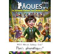 Pâques N°1 : La Grande Chasse aux Œufs de Léo - MSO Méthode Syllabique Orale avec ponts phonétiques 4-8ans: Le partage - Pour apprendre à lire - Adapté pour les enfants dyslexiques.