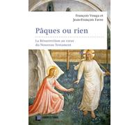 Pâques ou rien : la Résurrection au coeur du Nouveau Testament