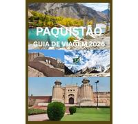 PAQUISTÃO GUIA DE VIAGEM 2026: Explore a cultura da beleza e o espírito do Paquistão