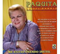 Paquita La Del Barrio - Me Estas Oyendo Inutil
