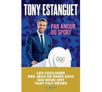 Tony Estanguet – Par amour du sport – Guide – Broché