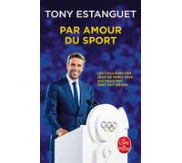 Par amour du sport - Tony Estanguet - Lgf - Poche - Témoignage