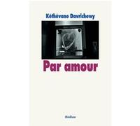 Par amour Kéthévane Davrichewy (Auteur), Ferdinando Scianna (Photographie)