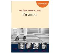 Par amour Livre audio 1 CD MP3 - Valérie Tong Cuong - Audiolib - Texte lu (CD) - Textes lus CD