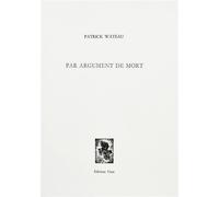 Par argument de mort - Patrick Wateau - Unes Eds - broché - Livre