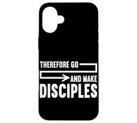 par conséquent, Allez Faire des Disciples la Foi chrétienne Jésus prière Coque pour iPhone 16 Plus
